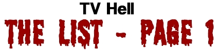 TV Hell - The List Page 1