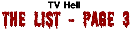 TV Hell - The List Page 3