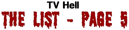 TV Hell - The List Page 5